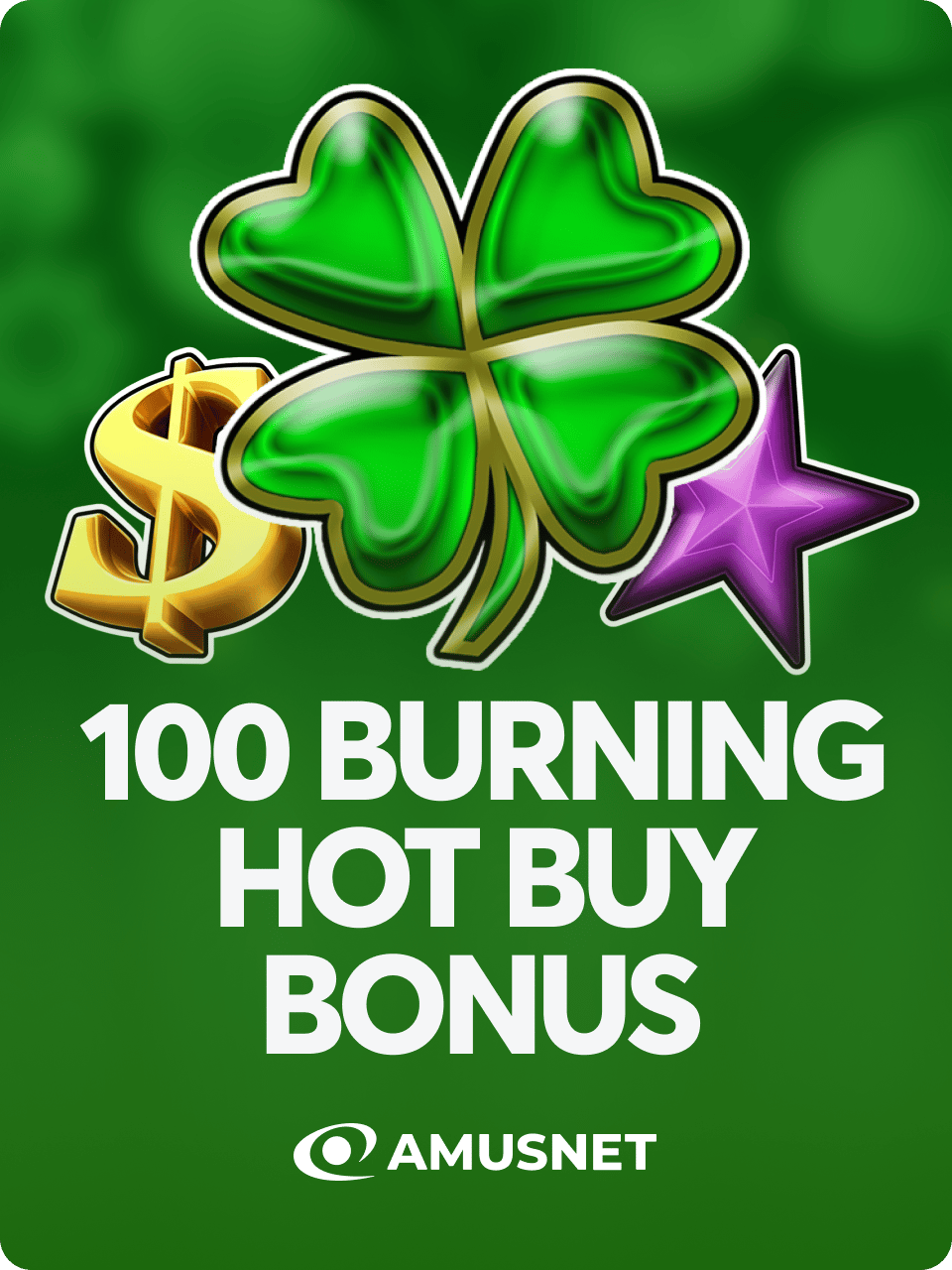 100 Burning Hot Buy Bonus
