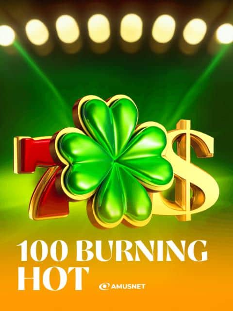 100 Burning Hot