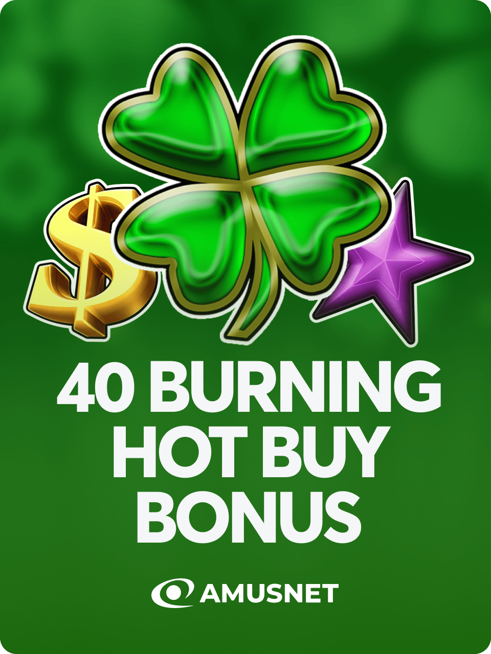 40 Burning Hot Buy Bonus