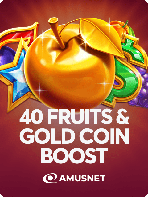 40 Fruits & Gold Coin Boost