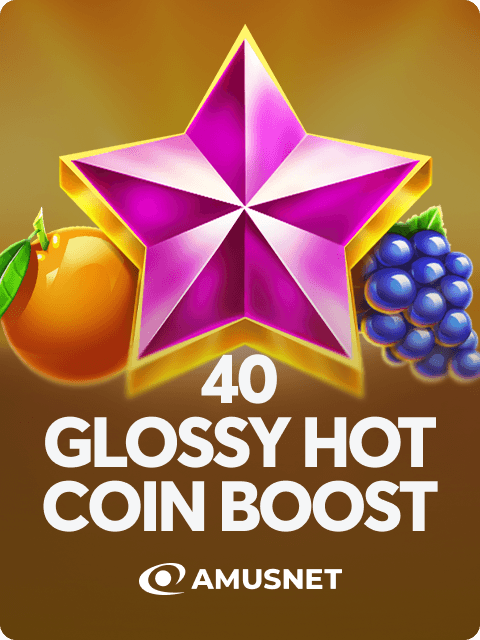 40 Glossy Hot Coin Boost