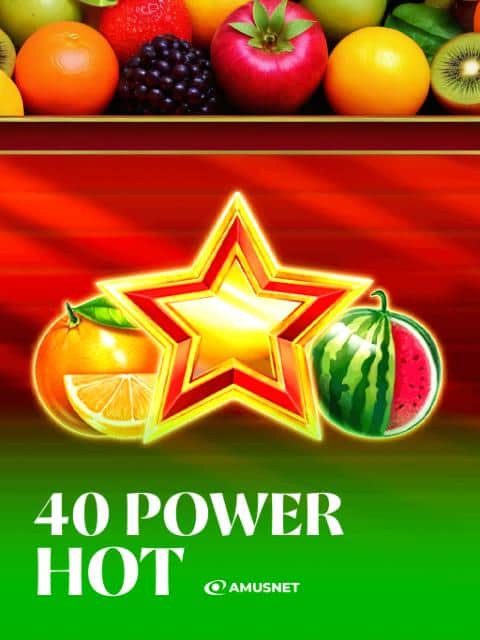 40 Power Hot