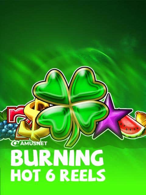 Burning Hot 6 Reels