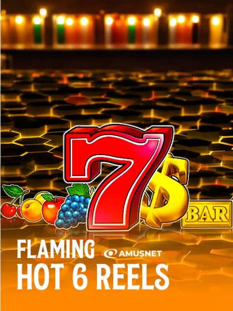 Flaming Hot 6 reels