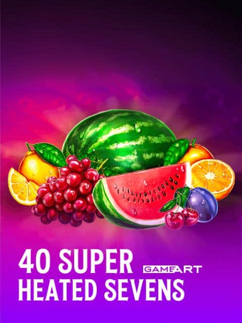 40 Super Heated Sevens