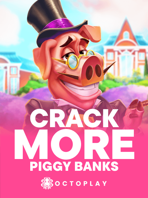 Crack More Piggy Banks