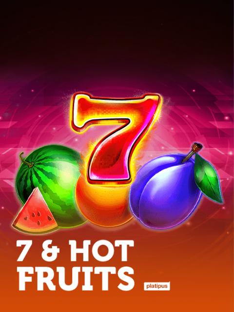 7 & Hot Fruits