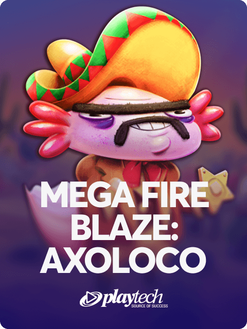 Mega Fire Blaze: Axoloco
