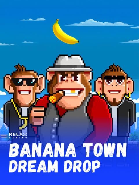 Banana Town Dream Drop