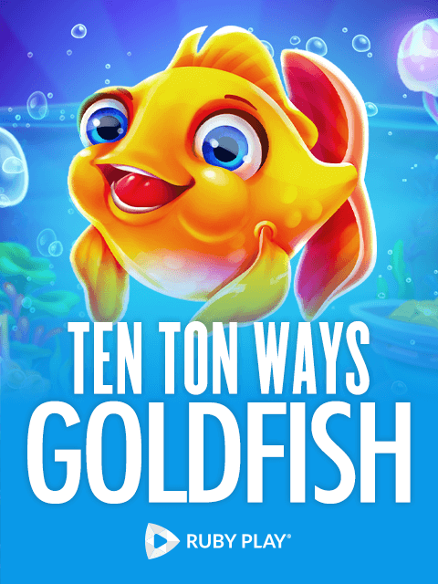 Ten Ton Ways Goldfish
