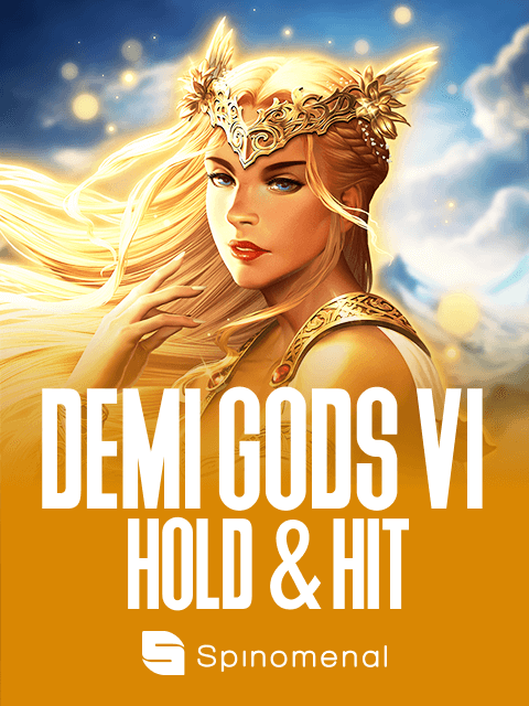 Demi Gods VI - Hold & Hit