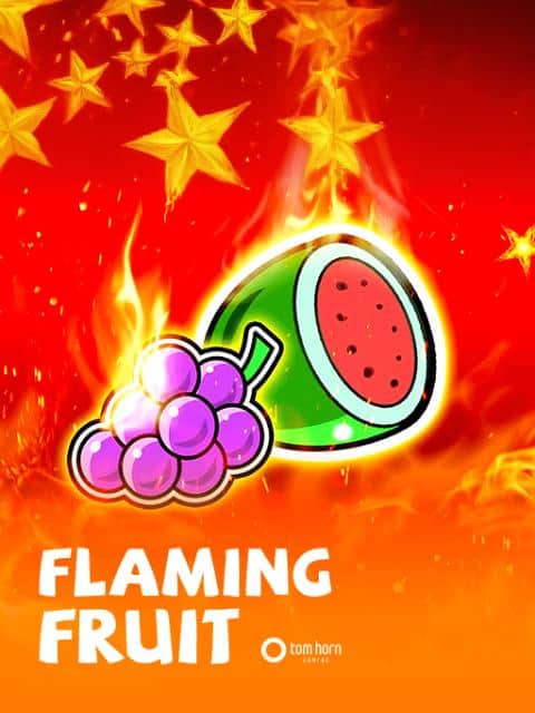 Flaming Fruit