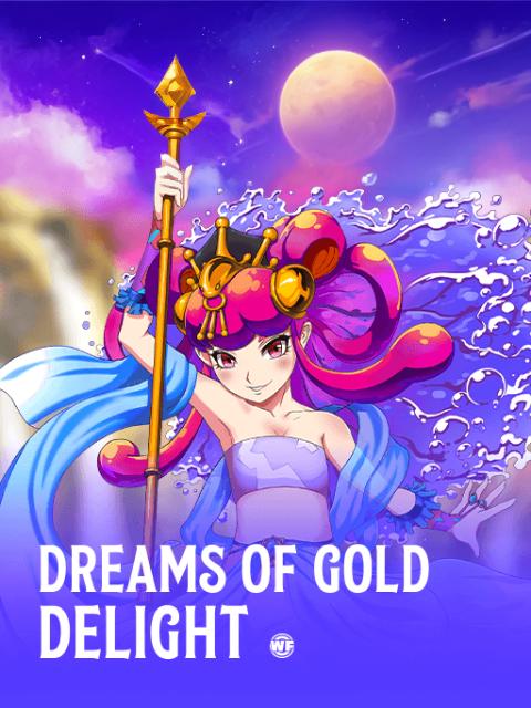 Dreams of Gold Delight