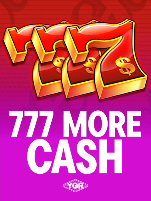 777 More Cash